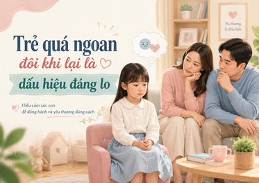 Trẻ quá ngoan đôi khi lại là dấu hiệu đáng lo: Bố mẹ đừng vội mừng