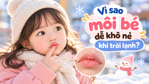 Vì sao môi bé dễ khô nẻ khi trời lạnh?
