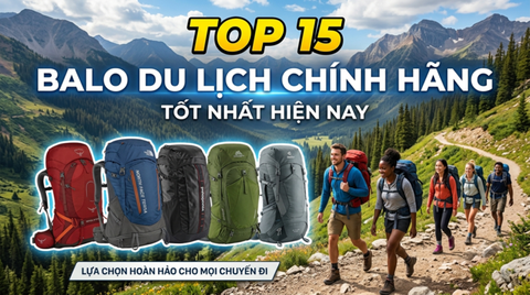 Top 15 Balo Du Lịch Chính Hãng Tốt Nhất Hiện Nay