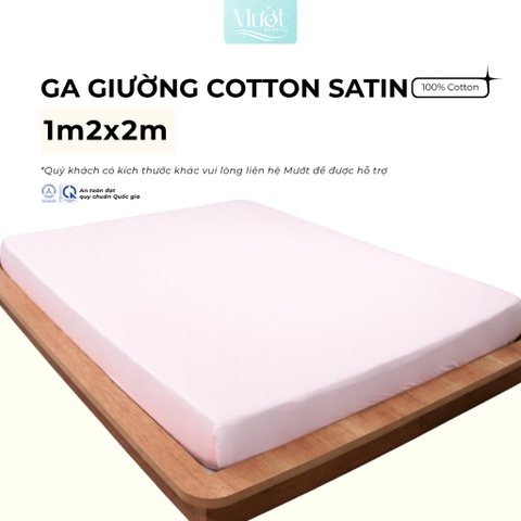 Ga giường kích thước 1m2x2m Cotton Satin Mướt bedding chất liệu 100% cotton cao cấp