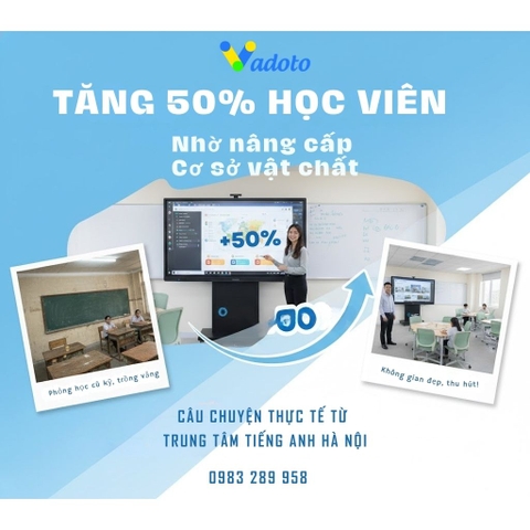 Tăng 50% lượng học viên nhờ nâng cấp cơ sở vật chất – Câu chuyện từ Trung tâm tiếng Anh Hà Nội