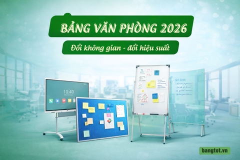 Xu hướng bảng văn phòng 2026 trong môi trường làm việc hiện đại