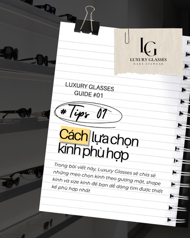 Cách chọn kính phù hợp – Hướng dẫn từ Luxury Glasses