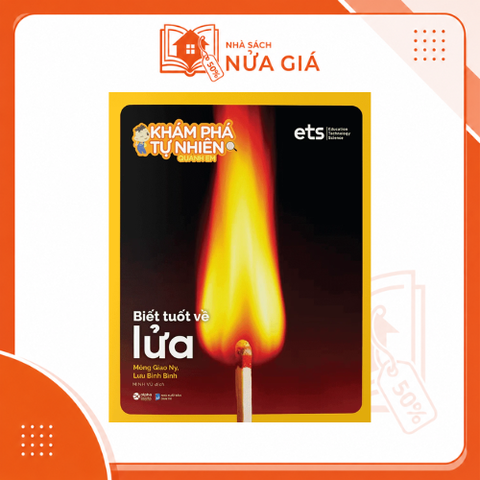 Bộ khám phá tự nhiên quanh em: Biết tuốt về Lửa
