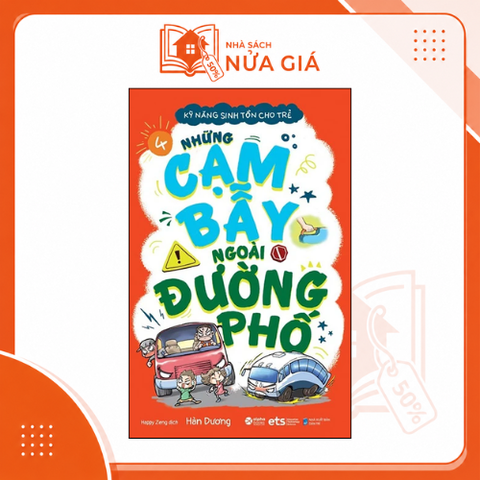 Kỹ năng sinh tồn cho trẻ T4 - Những cạm bẫy ngoài đường phố