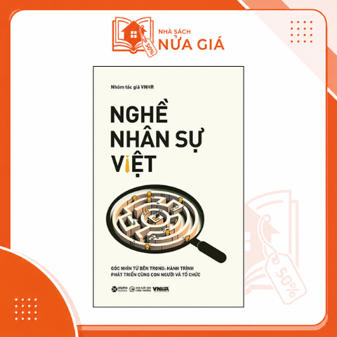 Nghề nhân sự việt: Góc nhìn từ bên trong - Hành trình phát triển cùng con người và tổ chức