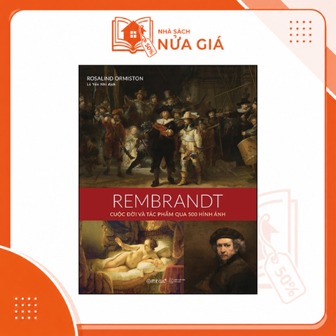 Bộ danh họa: Rembrandt - Cuộc đời và tác phẩm qua 500 hình ảnh (BC)