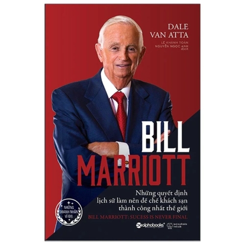 Bill marriott - Những quyết định lịch sử làm nên đế chế khách sạn thành công nhất thế giới