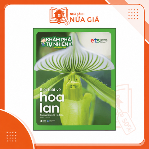 Bộ khám phá tự nhiên quanh em: Biết tuốt về hoa Lan