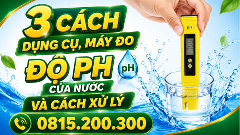 3 cách, dụng cụ, máy đo độ PH của nước và cách xử lý