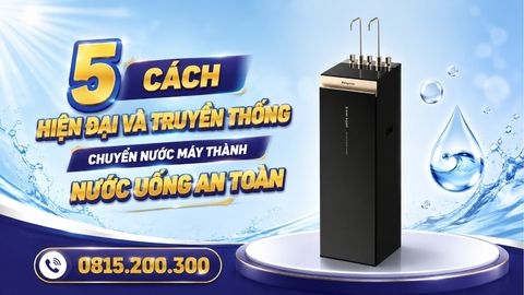 5 Cách Hiện Đại Và Truyền Thống Chuyển Nước Máy Thành Nước Uống An Toàn