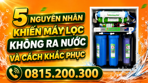 5 nguyên nhân khiến máy lọc không ra nước và cách khắc phục