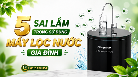5 sai lầm trong sử dụng máy lọc nước gia đình