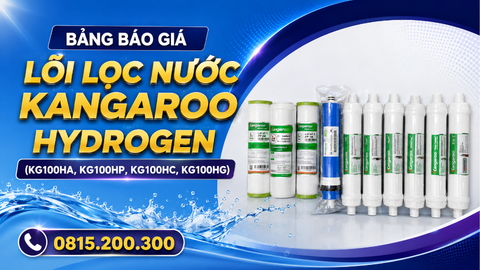 BẢNG BÁO GIÁ LÕI LỌC NƯỚC KANGAROO HYDROGEN (KG100HA, KG100HP, KG100HC, KG100HG)