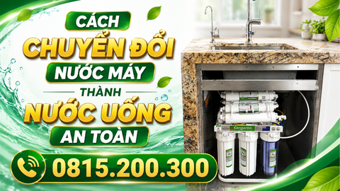 Cách Chuyển Đổi Nước Máy Thành Nước Uống An Toàn