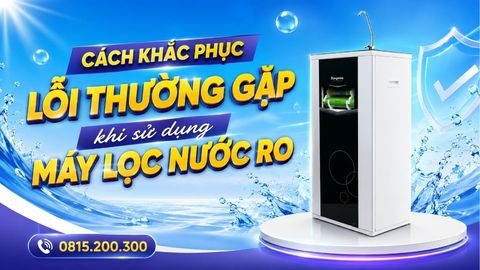 Cách Khắc Phục Lỗi Thường Gặp Khi Sử Dụng Máy Lọc Nước RO