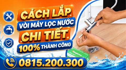 Cách lắp vòi máy lọc nước Chi Tiết 100% thành công