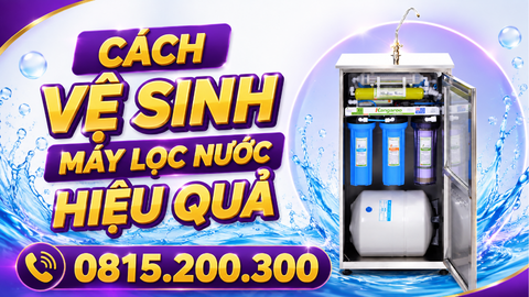 Cách Vệ Sinh Máy Lọc Nước Hiệu Quả
