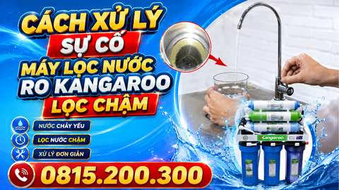 Cách xử lý sự cố máy lọc nước RO Kangaroo lọc chậm