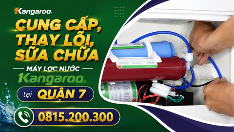 Cung cấp, thay lõi, sửa chữa máy lọc nước kangaroo tại quận 7