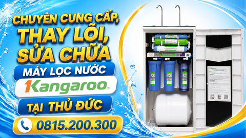 Chuyên cung cấp, thay lõi, sửa chữa máy lọc nước kangaroo tại Thủ Đức