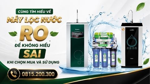 Cùng tìm hiểu về máy lọc nước RO để không hiểu SAI khi chọn mua và sử dụng