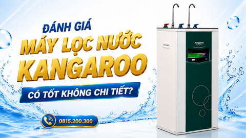 Đánh giá máy lọc nước Kangaroo có tốt không chi tiết