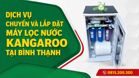 Dịch vụ chuyển và lắp đặt máy lọc nước kangaroo tại Bình Thạnh