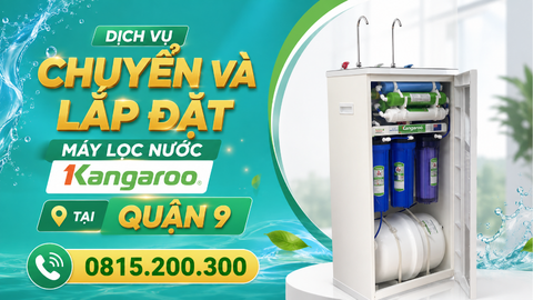 Dịch vụ chuyển và lắp đặt máy lọc nước kangaroo tại Quận 9