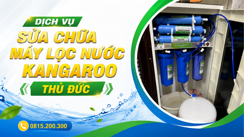 Dịch vụ sửa chữa máy lọc nước kangaroo Thủ Đức