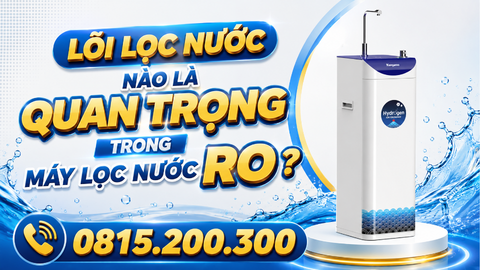 Lõi lọc nước nào là quan trong trong máy lọc nước RO?