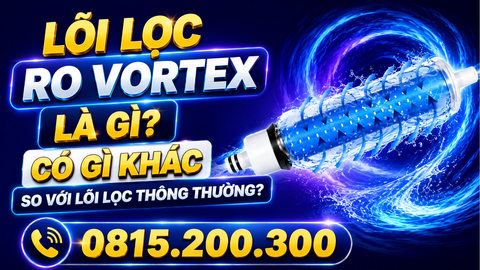 Lõi lọc RO Vortex là gì? Có gì khác so với lõi lọc thông thường?