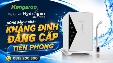 Máy lọc nước Kangaroo Hydrogen LUX Series , dòng sản phẩm khẳng định đẳng cấp tiên phong