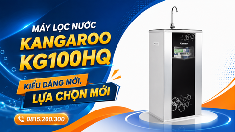 MÁY LỌC NƯỚC KANGAROO KG100HQ : KIỂU DÁNG MỚI, LỰA CHỌN MỚI