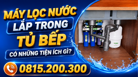 Máy lọc nước lắp trong tủ bếp có những tiện ích gì?