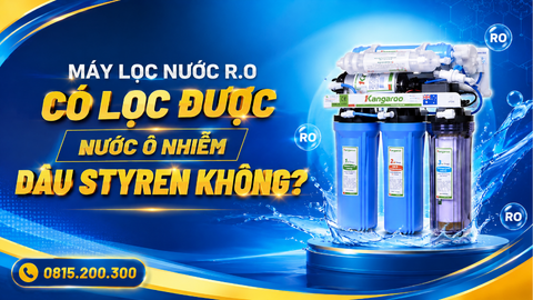 Máy lọc nước R.O có lọc được nước ô nhiễm dầu Styren không?