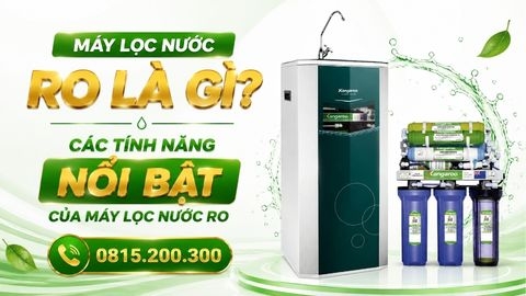 Máy lọc nước RO là gì? Các tính năng nổi bật của máy lọc nước RO