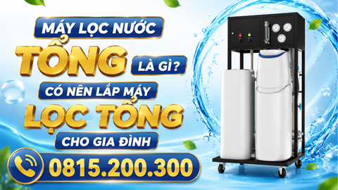 Máy Lọc Nước Tổng Là Gì? Có Nên Lắp Máy Lọc Tổng Cho Gia Đình