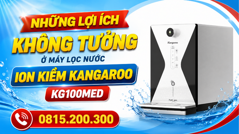 NHỮNG LỢI ÍCH KHÔNG TƯỞNG Ở MÁY LỌC NƯỚC ION KIỀM KANGAROO KG100MED