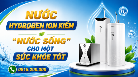 NƯỚC HYDROGEN ION KIỀM - NƯỚC SỐNG CHO MỘT SỨC KHỎE TỐT