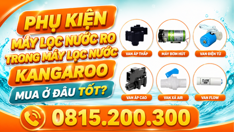 PHỤ KIỆN MÁY LỌC NƯỚC RO TRONG MÁY LỌC NƯỚC KANGAROO MUA Ở ĐÂU TỐT?