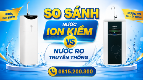 SO SÁNH NƯỚC ION KIỀM VỚI NƯỚC RO TRUYỀN THỐNG