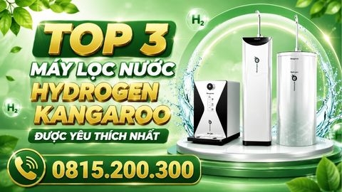 TOP 3 MÁY LỌC NƯỚC KANGAROO HYDROGEN ION KIỀM ĐƯỢC TIN DÙNG NHIỀU NHẤT 2020