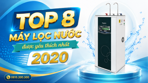 Top 8 máy lọc nước được yêu thích nhất 2020