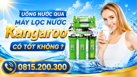 Uống nước qua máy lọc nước Kangaroo có tốt không ?