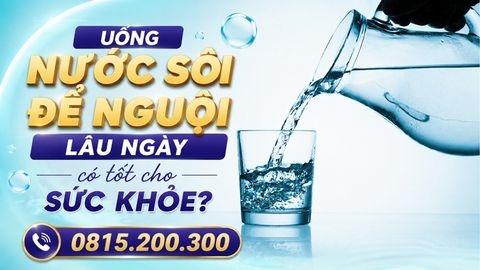 Uống nước sôi để nguội lâu ngày có tốt cho sức khỏe?