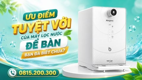 Ưu Điểm Tuyệt Vời Của Máy Lọc Nước Để Bàn Bạn Đã Biết Chưa?
