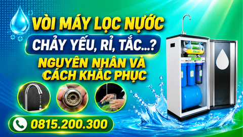Vòi máy lọc nước chảy yếu, rỉ, tắc...?Nguyên nhân và cách khắc phục