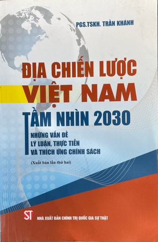 Địa chiến lược việt nam tầm nhìn 2030: Những vấn đề lý luận, thực tiễn và thích ứng chính sách