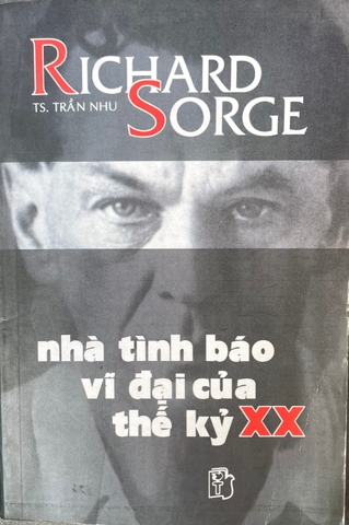 Richard Sorge - Nhà tình báo vĩ đại của thế kỷ XX